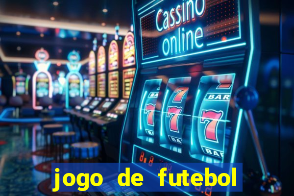 jogo de futebol com dinheiro infinito